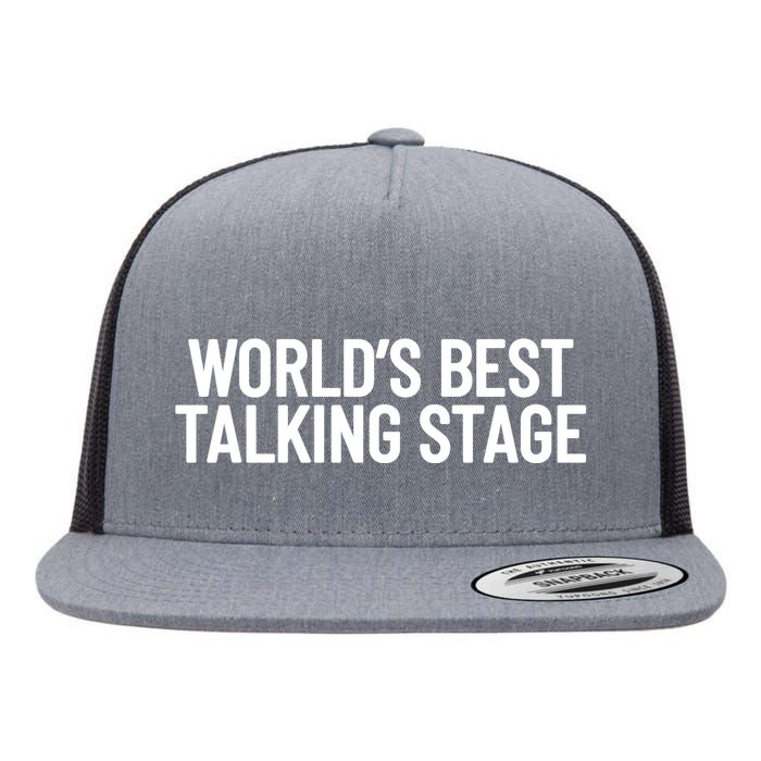 World’s Best Talking Stage Funny Quote Flat Bill Trucker Hat