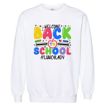 Welcome Back To School Lunch Lady Garment-Dyed Sweatshirt