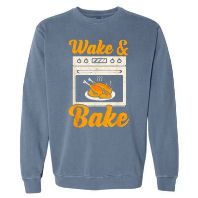 Wake Bake Turkey Feast Meal Dinner Chef Thanksgiving Garment-Dyed Sweatshirt