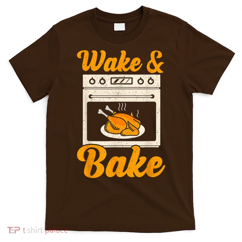 Wake Bake Turkey Feast Meal Dinner Chef Thanksgiving T-Shirt