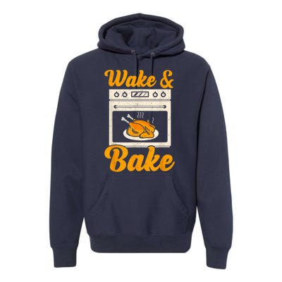 Wake Bake Turkey Feast Meal Dinner Chef Thanksgiving Premium Hoodie