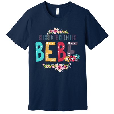 Womens Blessed To Be Called Bebe Bebe To Be Mothers Day Premium T-Shirt