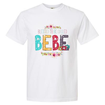 Womens Blessed To Be Called Bebe Bebe To Be Mothers Day Garment-Dyed Heavyweight T-Shirt