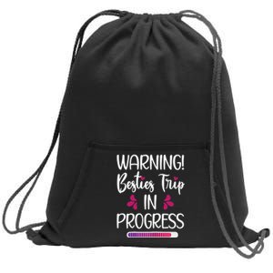 Wo Besties Trip In Progress Best Friend Vacation Travel Girls Sweatshirt Cinch Pack Bag