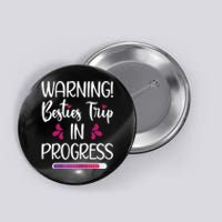 Wo Besties Trip In Progress Best Friend Vacation Travel Girls Button