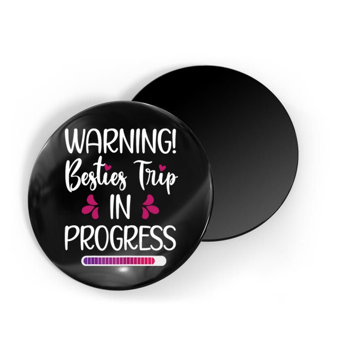 Wo Besties Trip In Progress Best Friend Vacation Travel Girls Magnet