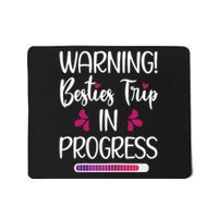 Wo Besties Trip In Progress Best Friend Vacation Travel Girls Mousepad