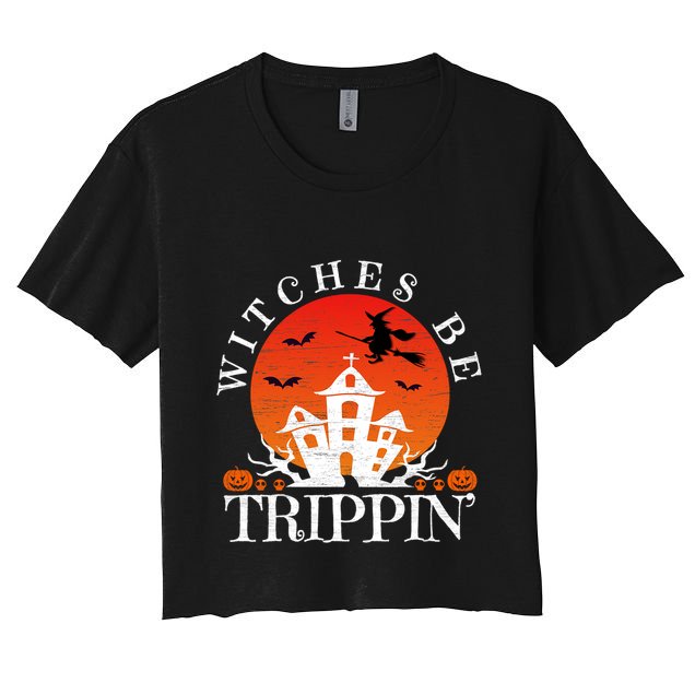 Witches Be Trippin Crazy Witch Halloween Gift Crop Top