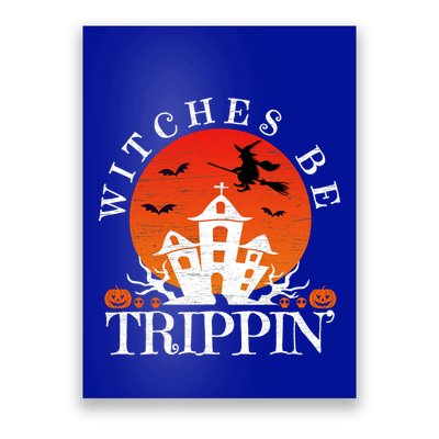 Witches Be Trippin Crazy Witch Halloween Gift Poster