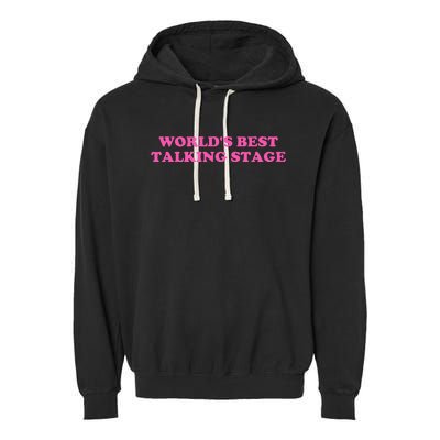 WorldS Best Talking Stage Apparel Garment-Dyed Fleece Hoodie