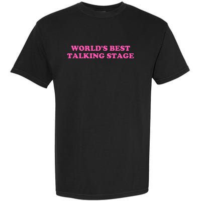 WorldS Best Talking Stage Apparel Garment-Dyed Heavyweight T-Shirt