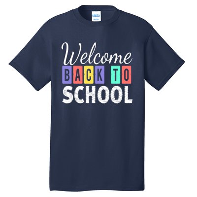 Welcome Back To School First Day of School Teachers Tall T-Shirt