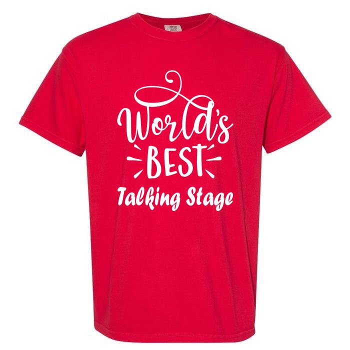 World’s Best Talking Stage Funny Garment-Dyed Heavyweight T-Shirt