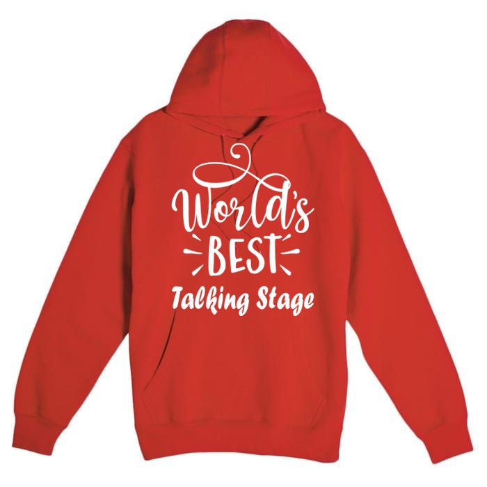 World’s Best Talking Stage Funny Premium Pullover Hoodie