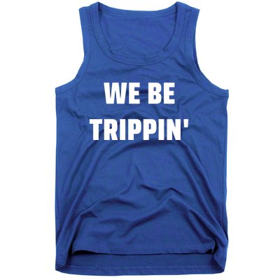 We Be Trippin Funny Travel Vacation Roadtrip Matching Gift Tank Top