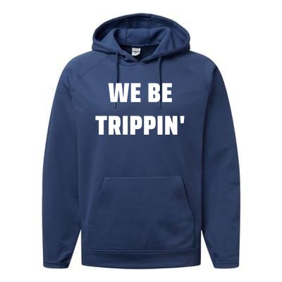 We Be Trippin Funny Travel Vacation Roadtrip Matching Gift Performance Fleece Hoodie