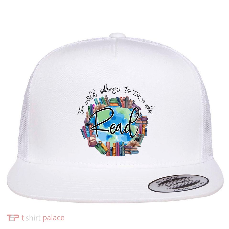World Belongs To Those Who Read Flat Bill Trucker Hat
