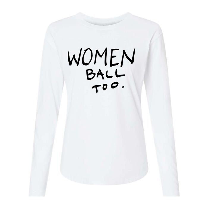 Women Ball Too Womens Cotton Relaxed Long Sleeve T-Shirt