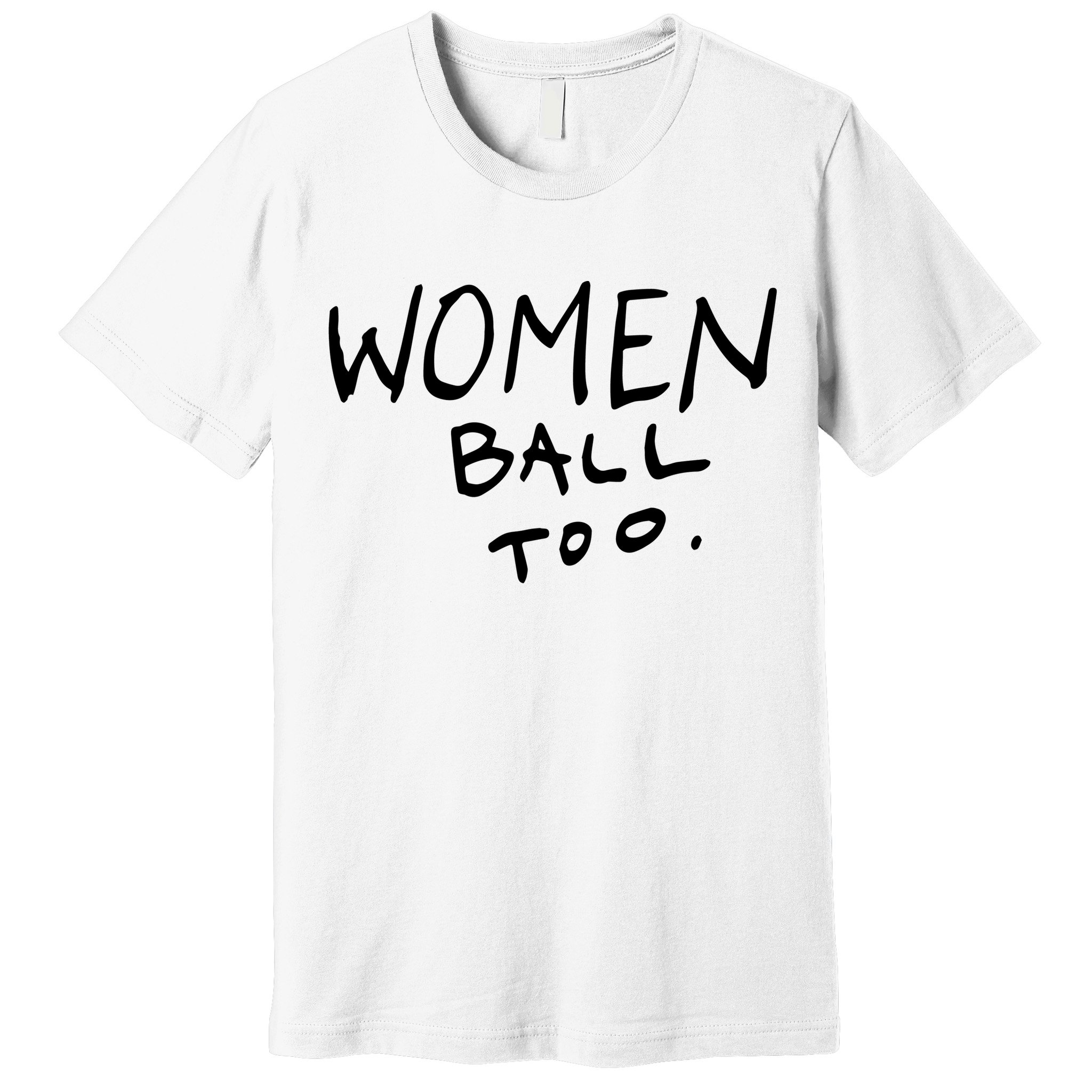Women Ball Too Premium T-Shirt