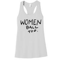 Women Ball Too Women's Racerback Tank