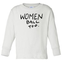 Women Ball Too Toddler Long Sleeve Shirt