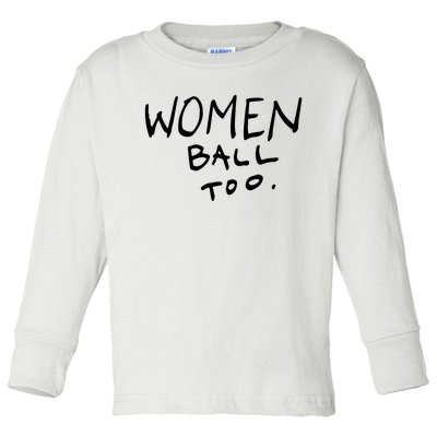 Women Ball Too Toddler Long Sleeve Shirt