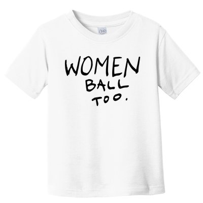 Women Ball Too Toddler T-Shirt