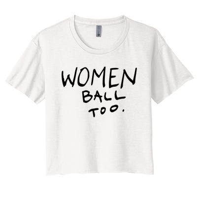 Women Ball Too Women's Crop Top Tee