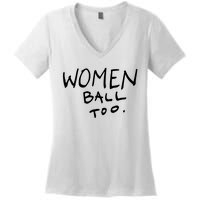 Women Ball Too Women's V-Neck T-Shirt