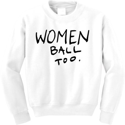 Women Ball Too Kids Sweatshirt