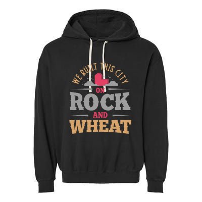 We Built This City On Rock And Wheat Or Board Game Garment-Dyed Fleece Hoodie