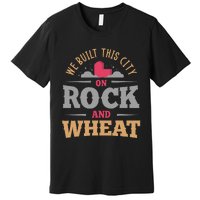 We Built This City On Rock And Wheat Or Board Game Premium T-Shirt