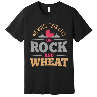 We Built This City On Rock And Wheat Or Board Game Premium T-Shirt