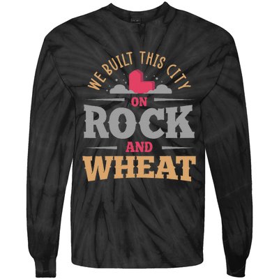 We Built This City On Rock And Wheat Or Board Game Tie-Dye Long Sleeve Shirt