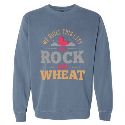 We Built This City On Rock And Wheat Or Board Game Garment-Dyed Sweatshirt