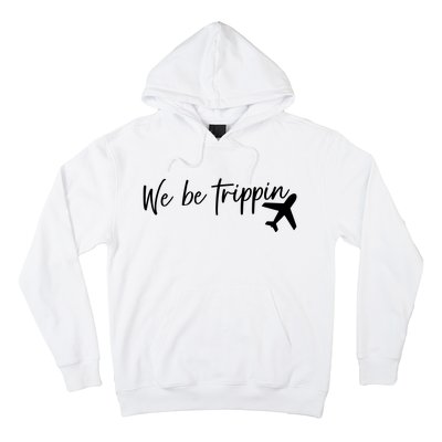 We Be Trippin Hoodie