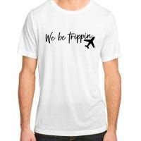 We Be Trippin Adult ChromaSoft Performance T-Shirt