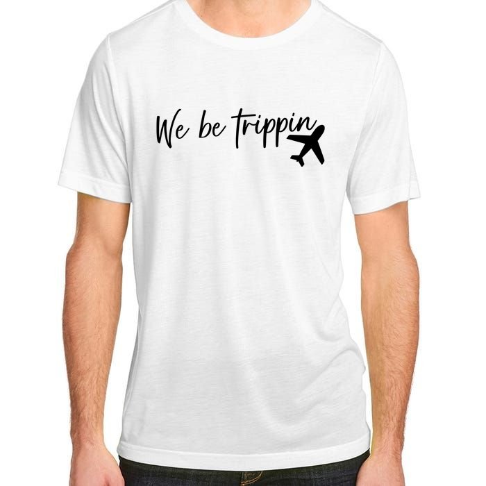 We Be Trippin Adult ChromaSoft Performance T-Shirt