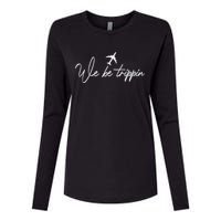 We Be Trippin Vacation Travel Airplane Summer Airport Quote Womens Cotton Relaxed Long Sleeve T-Shirt