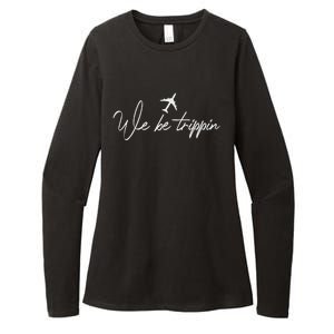 We Be Trippin Vacation Travel Airplane Summer Airport Quote Womens CVC Long Sleeve Shirt