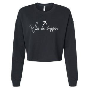 We Be Trippin Vacation Travel Airplane Summer Airport Quote Cropped Pullover Crew