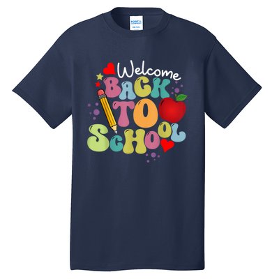 Welcome Back To School Happy First Day Of School Teachers Tall T-Shirt