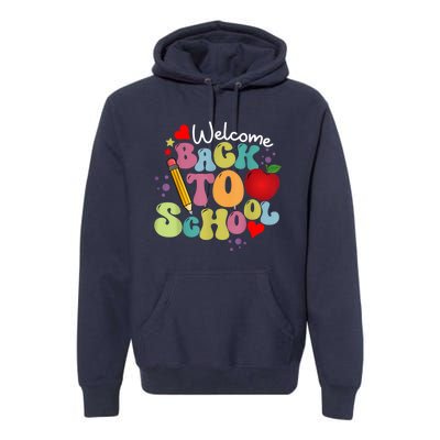 Welcome Back To School Happy First Day Of School Teachers Premium Hoodie