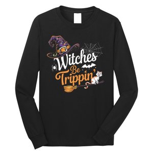 Witches Be Trippin Funny Halloween Costume Funny Salem Witch Costume Long Sleeve Shirt