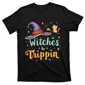 Witches Be Trippin Funny Witch Halloween T-Shirt