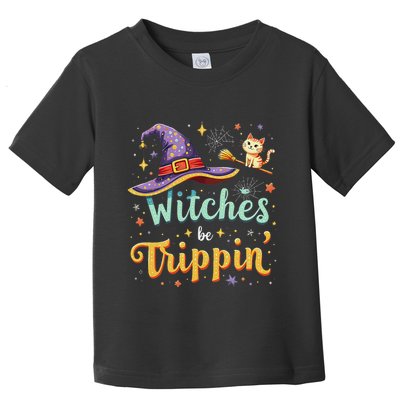 Witches Be Trippin Funny Witch Halloween Toddler T-Shirt