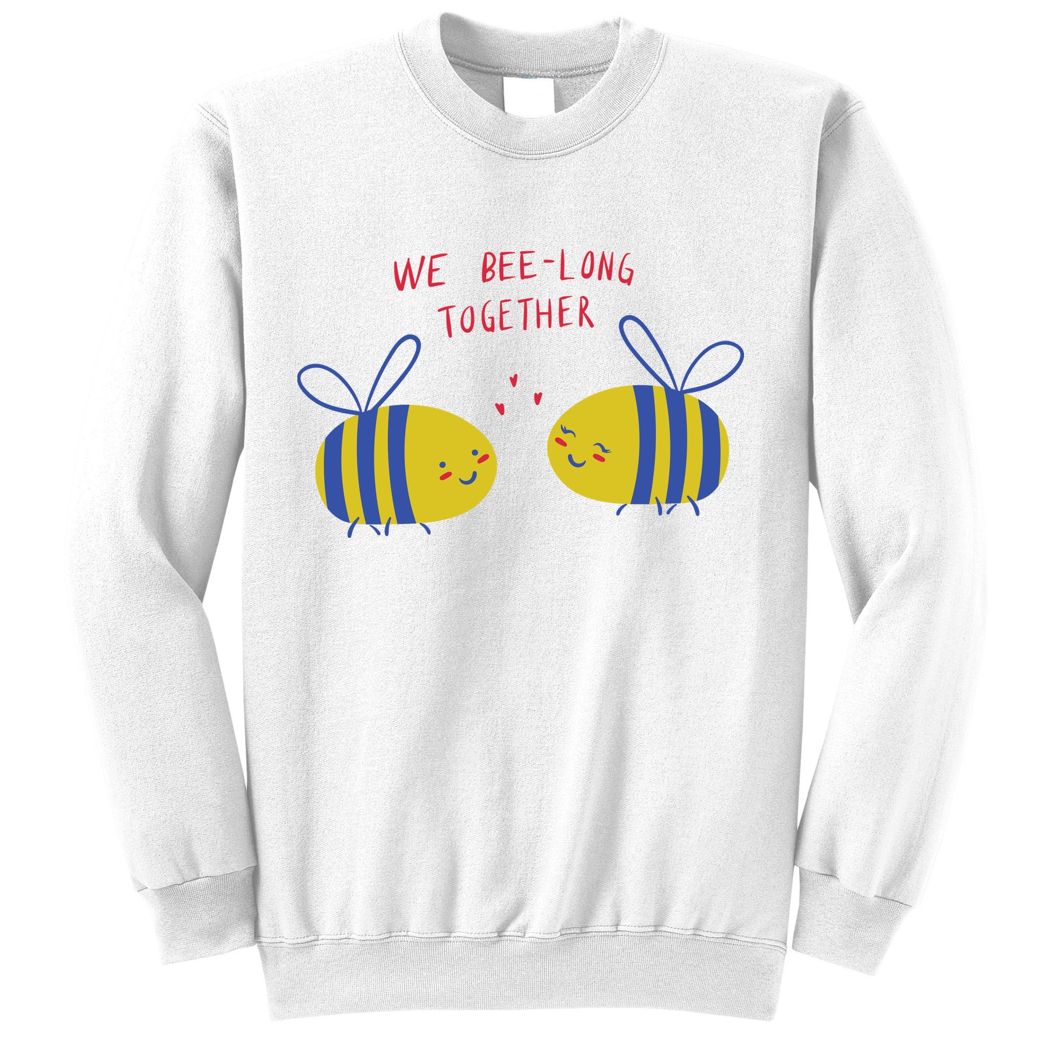 We Belong Together Cute Bee Sweatshirt