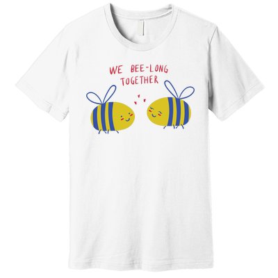 We Belong Together Cute Bee Premium T-Shirt