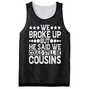 We Broke Up But He Said We Could Still Be Cousins Mesh Reversible Basketball Jersey Tank