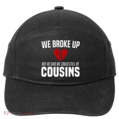 We Broke Up Still Cousins Funny Redneck Break Up Gag Joke 7-Panel Snapback Hat